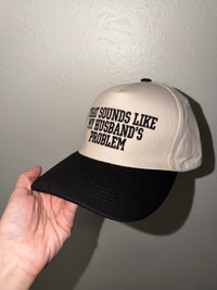 That Sounds Like My Husband’s Problem Two Tone Hat