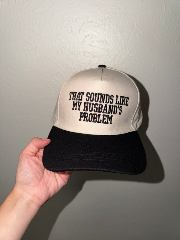 That Sounds Like My Husband’s Problem Two Tone Hat